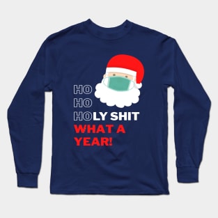 Ho Ho Holy Shit What a Year - Merry Christmask Santa Long Sleeve T-Shirt